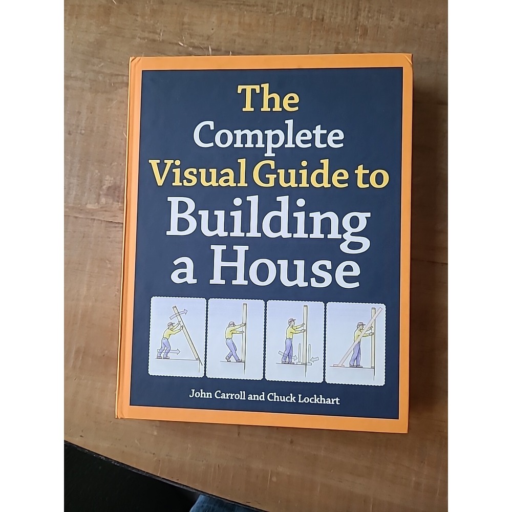 The Complete‎ Visual Guide to Building a House NEW John Carroll Lockhart